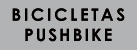 BICICLETAS PUSHBIKE