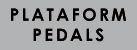 PLATAFORM PEDALS