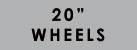 20 WHEELS